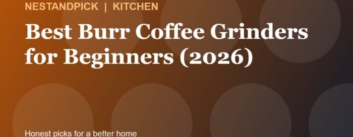 Best Burr Coffee Grinders for Beginners (2026) (NestAndPick guide cover)