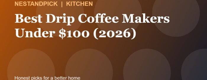 Best Drip Coffee Makers Under $100 (2026) (NestAndPick guide cover)
