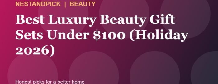 Best Luxury Beauty Gift Sets Under $100 (Holiday 2026) (NestAndPick guide cover)