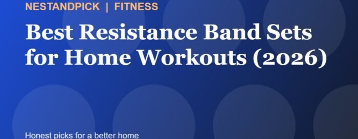 Best Resistance Band Sets for Home Workouts (2026) (NestAndPick guide cover)
