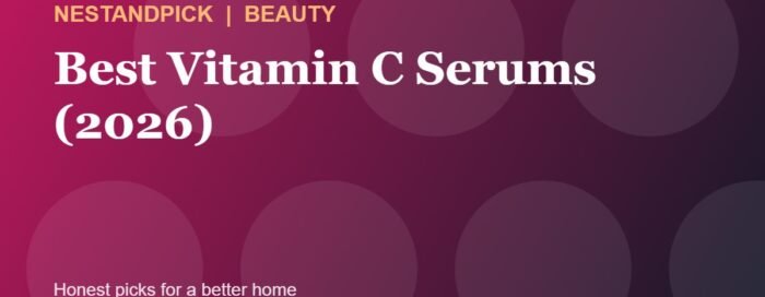 Best Vitamin C Serums (2026): Picks at Every Price (NestAndPick guide cover)